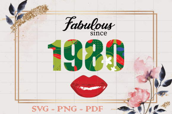 Fabulous Since 1980 Flower Birthday SVG: Graphics for Print Templates