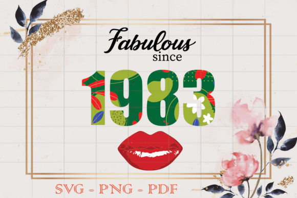 Fabulous Since 1983 Flower Birthday SVG: Graphics for Print Templates