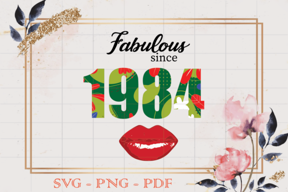 Fabulous Since 1984 Flower Birthday SVG: Graphics & Print Templates