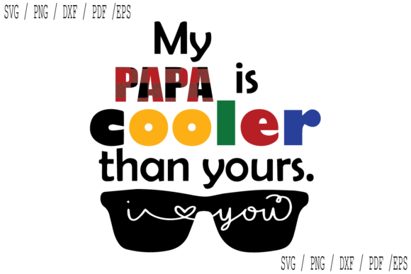 My Papa is Cooler Than Yours: Graphics & Print Templates