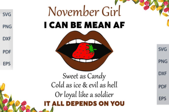 November Girl I Can Be Mean AF SVG Files: Graphics & Print Templates