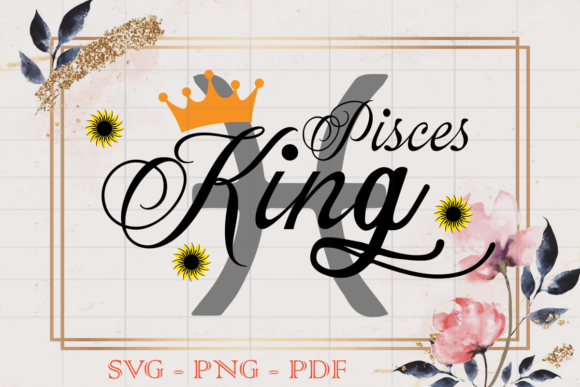 Pisces King Birthday Gift SVG: Graphics for Print Templates
