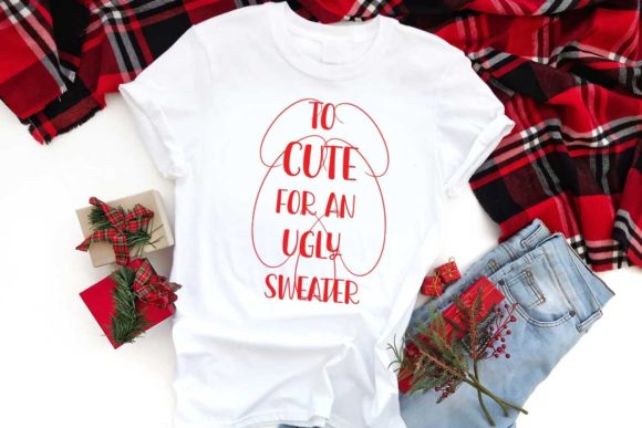 To Cute for an Ugly Sweater Christmas Graphics & T-Shirt Designs